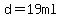 d=19ml