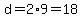 d=2%2A9=18