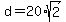 d=20%2Asqrt%282%29