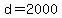 d=2000