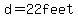 d=22+feet