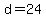 d=24