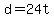 d=24t