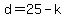 d=25-k