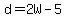 d=2W-5