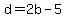 d=2b-5