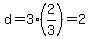d=3%2A%282%2F3%29=2