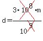 d=3%2Across%2810%5E8%29m%2F10%5Ecross%289%29