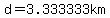 d=3.333333km