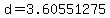 d=3.60551275