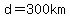 d=300km