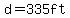 d=335ft