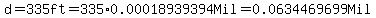 d=335ft=335%2A0.00018939394Mil=0.0634469699Mil