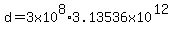 d=3x10%5E8%2A3.13536x10%5E%2812%29
