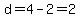 d=4-2=2