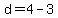d=4-3