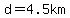 d=4.5km