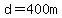 d=400m
