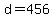 d=456