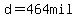 d=464mil