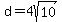 d=4sqrt%2810%29