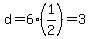 d=6%2A%281%2F2%29=3