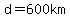 d=600km