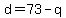 d=73-q