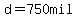 d=750mil