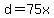 d=75x