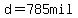 d=785mil