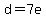 d=7e