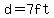 d=7ft
