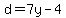 d=7y-4