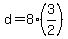 d=8%283%2F2%29