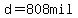 d=808mil