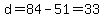 d=84-51=33