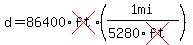 d=86400%2Across%28ft%29%281mi%2F%285280%2Across%28ft%29%29%29