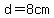d=8cm