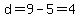 d=9-5=4