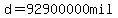 d=92900000mil