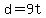 d=9t