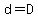 d=D