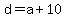 d=a%2B10