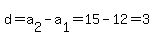 d=a%5B2%5D-a%5B1%5D=15-12=3