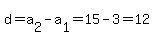 d=a%5B2%5D-a%5B1%5D=15-3=12