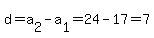 d=a%5B2%5D-a%5B1%5D=24-17=7