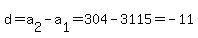 d=a%5B2%5D-a%5B1%5D=304-3115=-11