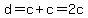 d=c%2Bc=2c