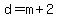 d=m%2B2